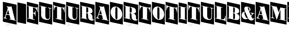 a_FuturaOrtoTitulB&W Bold字体转换